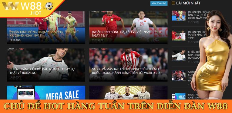 Chủ đề HOT hàng tuần trên diễn đàn W88
