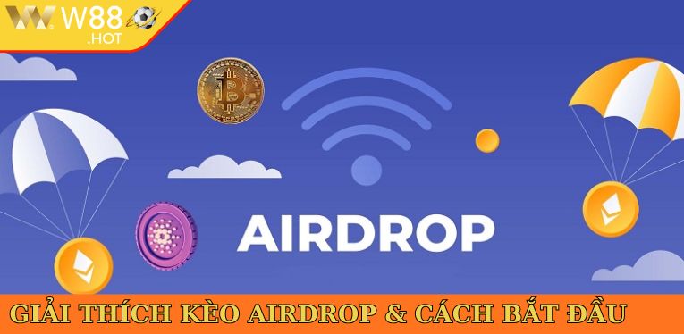 Giải thích kèo airdrop & cách bắt đầu