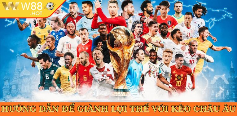 Hướng dẫn để giành lợi thế với kèo châu Âu 