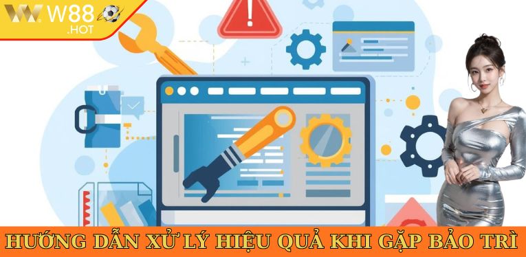 Hướng dẫn xử lý hiệu quả khi gặp bảo trì