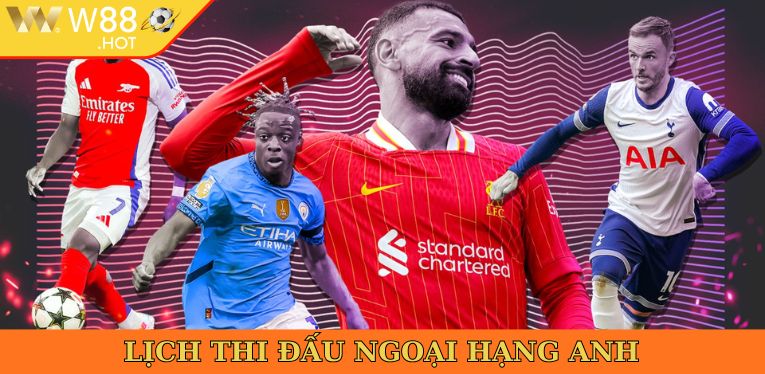 lịch thi đấu Ngoại Hạng Anh