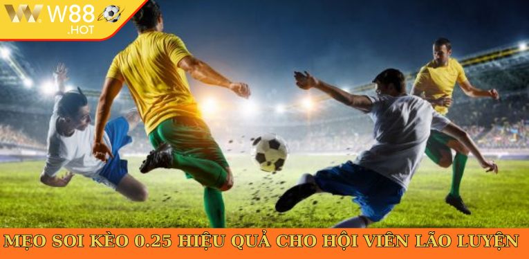 Mẹo soi kèo 0.25 hiệu quả cho hội viên lão luyện