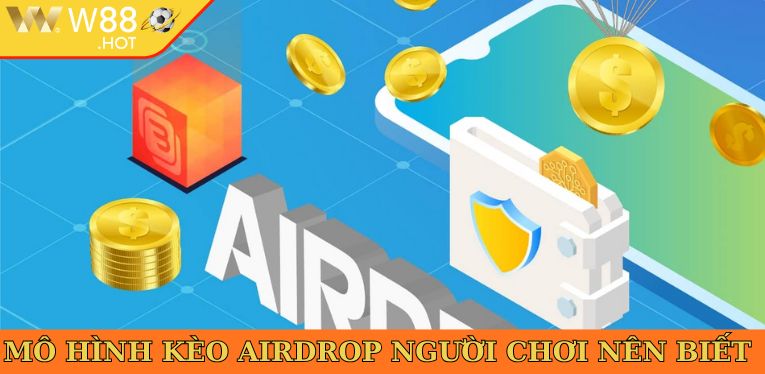 Mô hình kèo airdrop người chơi nên biết