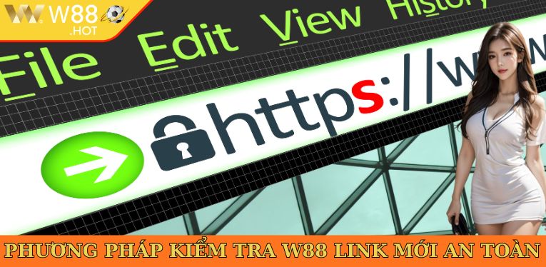 Phương pháp kiểm tra W88 link mới an toàn