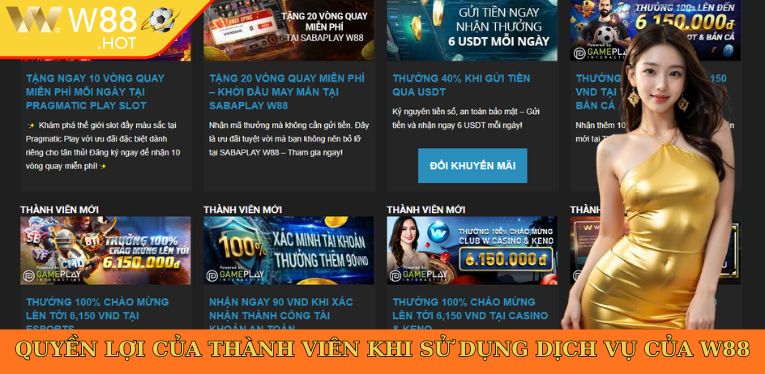 Quyền lợi của thành viên khi sử dụng dịch vụ của W88